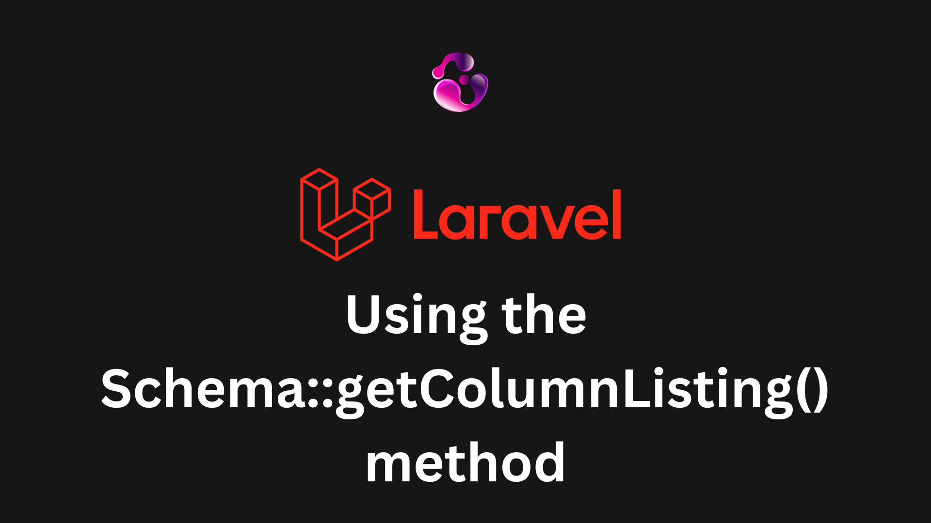 Laravel Tip: Schema::getColumnListing method