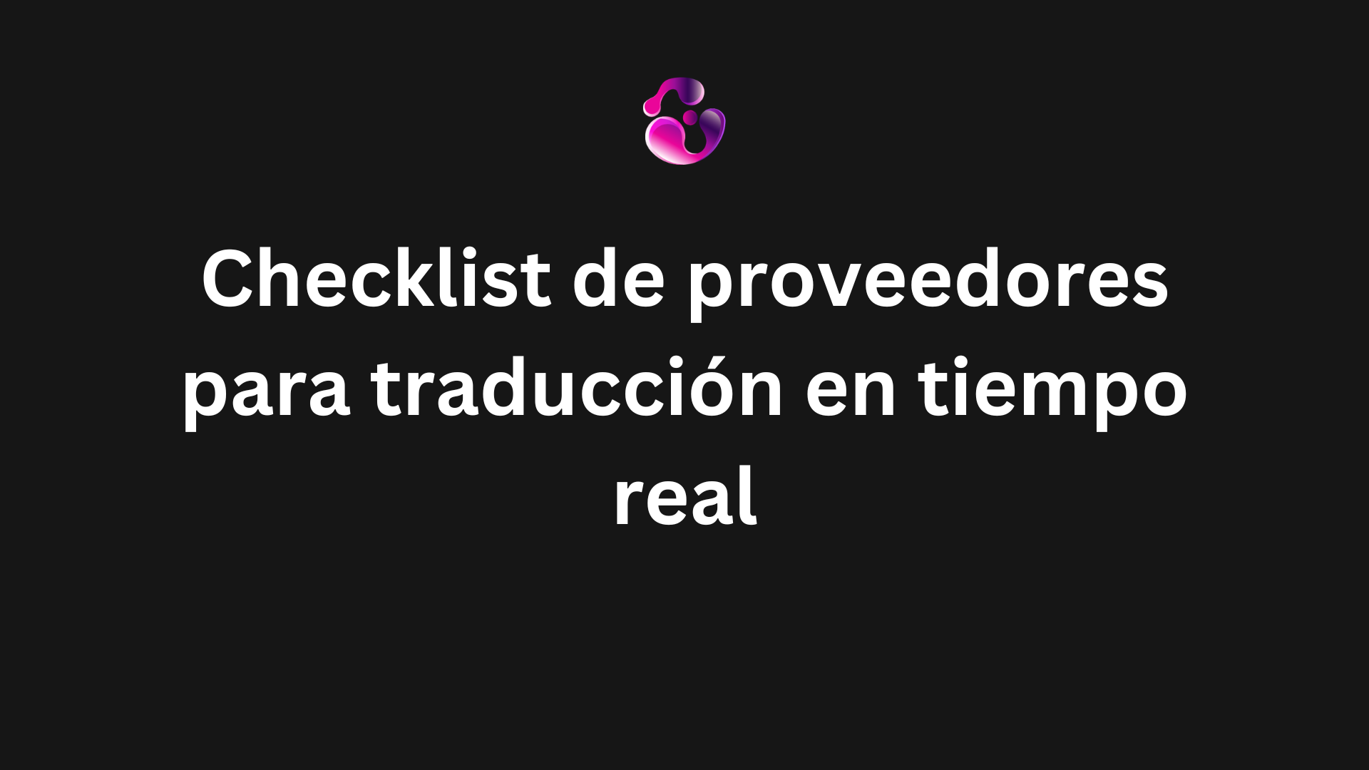 Checklist de proveedores para traduccion en tiempo real