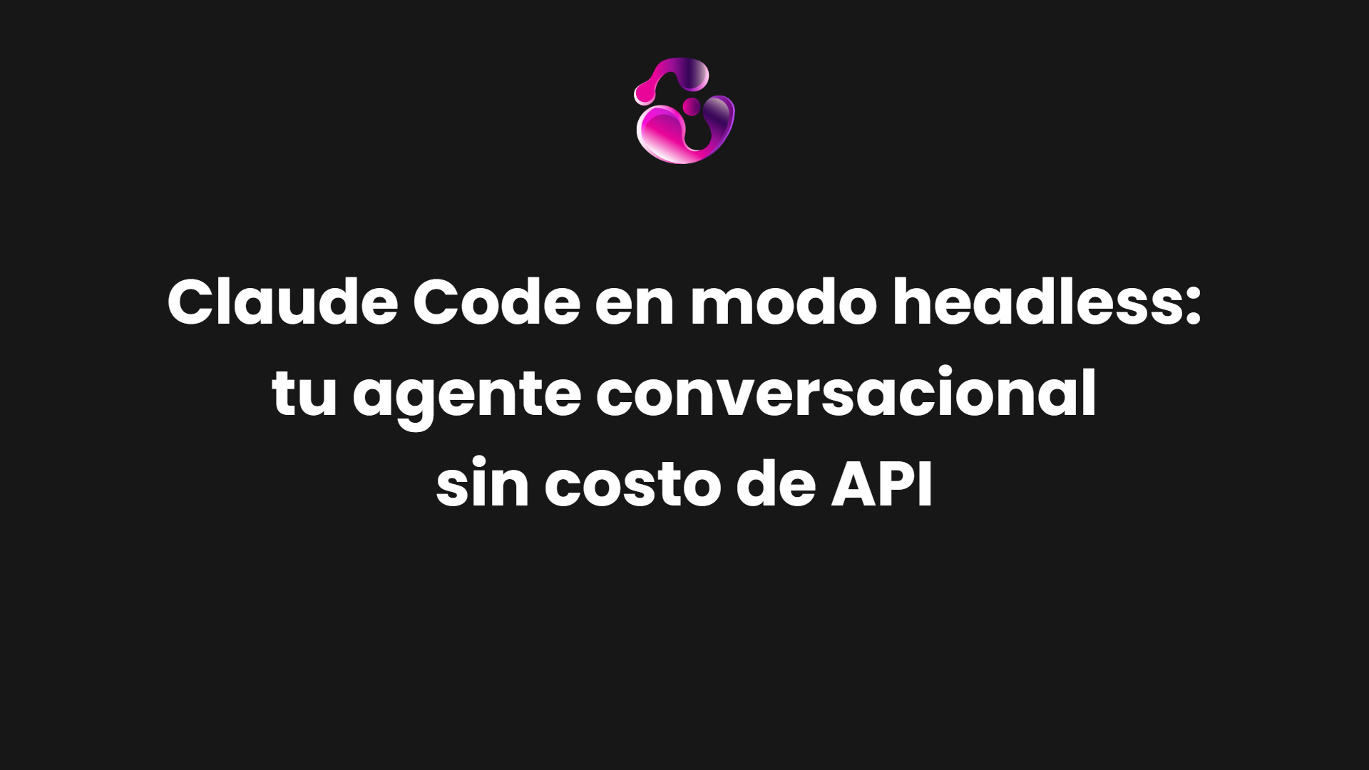 Claude Code en modo headless: tu agente conversacional sin costo de API | Guía del modo headless de Claude Code como motor de tu agente conversacional: wrapper en Python, sesiones con --resume, streaming y cuándo migrar al API.