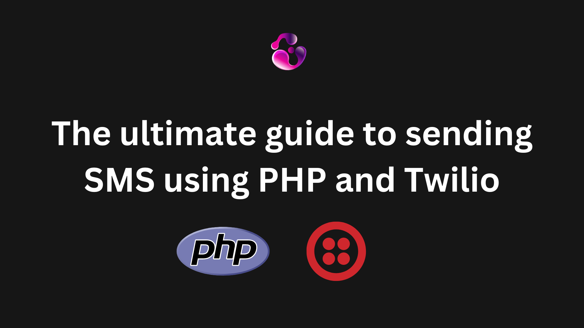 The ultimate guide to sending SMS using PHP and Twilio