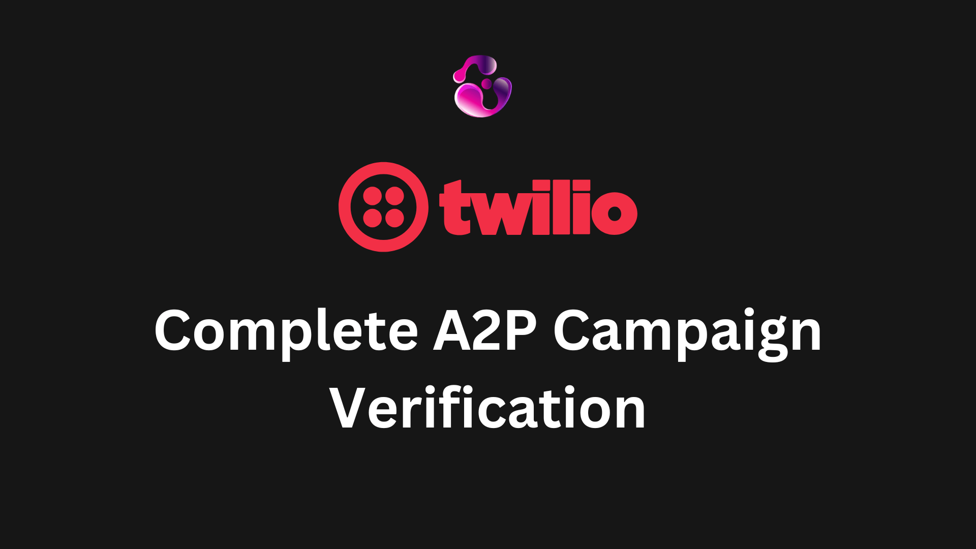 Twilio: Create an A2P 10DLC Campaign